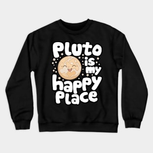 Pluto is My Happy Place Crewneck Sweatshirt